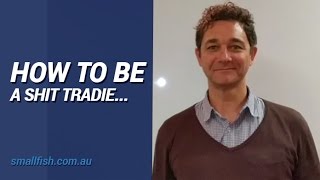 How to be a shit tradie