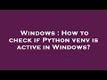 Windows : How to check if Python venv is active in Windows?