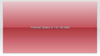 'module' object is not iterable