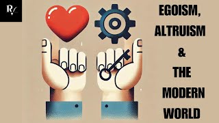 Egoism, Altruism, and the Modern World: Finding Balance for Success and Harmony