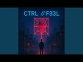 CTRL // F33L