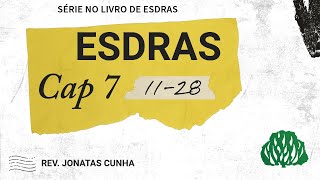 09. Série do Livro de Esdras l (ED 7.11-28)