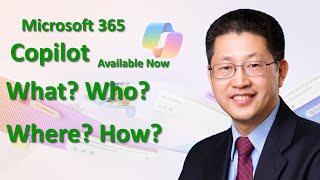 Microsoft 365 Copilot What, Who, Where, How - Available Now