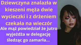 Dziewczyna znalazła w kieszeni męża dwie wycieczki i z drżeniem czekała na wieczór. Ale mąż