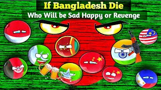 What if Bangladesh🇧🇩 Die |😱 Country Ball Reaction | #animation #countryballs
