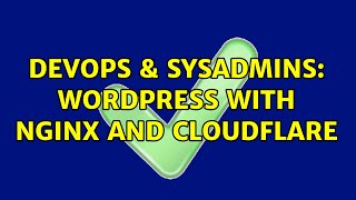 DevOps & SysAdmins: WordPress with Nginx and Cloudflare
