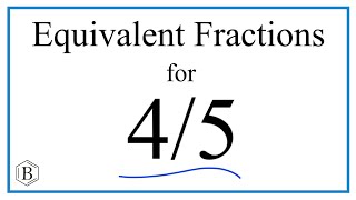 How to Find Equivalent Fractions for 4/5