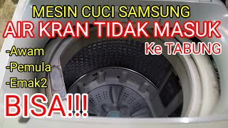 Mesin Cuci Samsung 1 Tabung Tidak Berputar Air Kran Tidak Keluar / Masuk Tabung