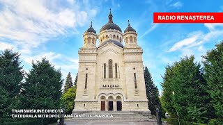 🔴 Utrenia și Sfânta Liturghie Catedrala Mitropolitană din Cluj-Napoca