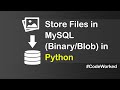Store Files to MySQL And Retrieve Binary Data From MYSQL - Python