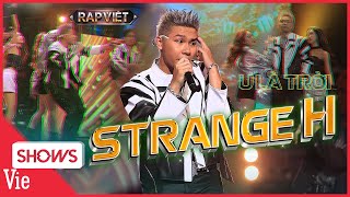 StrangeH bứt phá với bản rap U Là Trời nhận cơn mưa lời khen từ BGK, thiêu đốt sân khấu RAP VIỆT