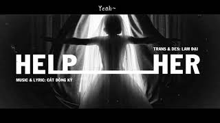 [Vietsub + pinyin] Help Her - Cát Đông Kỳ