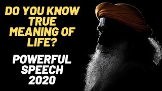 Sadhguru True Meaning of Life | Transform Your Life | Sadhguru Latest Speech 2020