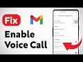 How to Fix Gmail Voice Call Not Working (Updated)