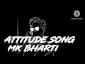 new attitude _mood of_ song #mkbharti