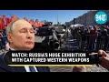 Putin Rubs Salt On West's Wounds With Show On Weapons Taken From Ukraine; Watch What's On Display