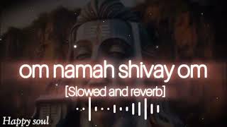 Om Namah Shivay Om (Slowed Reverb)🙏@mrlofi