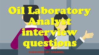 Oil Laboratory Analyst interview questions