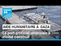 Guerre à Gaza : le port artificiel américain pour l'aide humanitaire à moitié construit