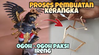 DARI KATIK ES CREM, PROSES PEMBUATAN KERANGKA OGOH - OGOH 