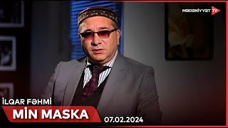 Min maska - İlqar Fəhmi | 07.02.2024