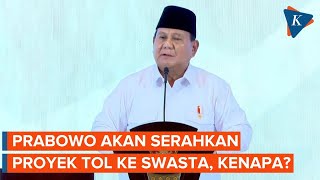 Bantah Hentikan Proyek Tol-Bandara, Prabowo: Sebagian Besar Saya Serahkan ke Swasta