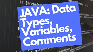 JAVA BEGINNERS 4: JAVA DATA TYPES & VARIABLES & JAVA COMMENTS