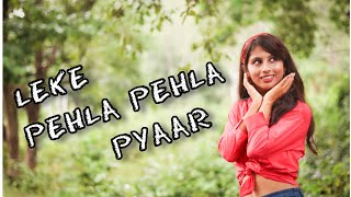 LEKE PEHLA PEHLA PYAAR | Jassie Gill & Simar Kaur | Avvy Sra |Shatabdi || Dance Cover |Trending Song