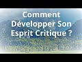 Comment développer son esprit critique ?