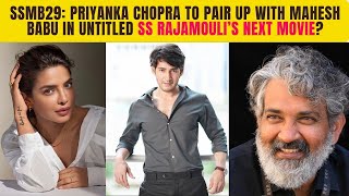 SSMB29 Priyanka Chopra to pair up with Mahesh Babu in untitled SS Rajamouli’s Next Movie