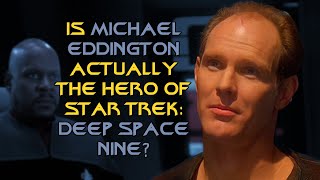 Is Michael Eddington Actually the Hero of Star Trek: Deep Space Nine?