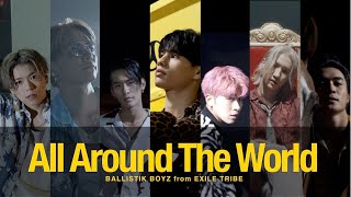 【Music Video】All Around The World / BALLISTIK BOYZ from EXILE TRIBE