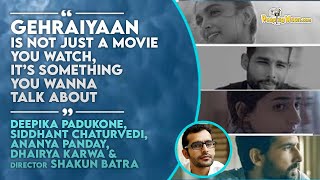 Deepika Padukone,Siddhant Chaturvedi,Ananya Panday, Dhairya Karwa & Shakun Batra decode 'Gehraiyaan'