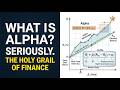 What is Alpha? Seriously. The Intuition Behind The Holy Grail Of Finance