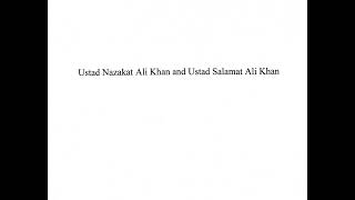 Ustad Nazakat Ali Khan and Ustad Salamat Ali Khan (old recordings # 6)