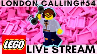 LONDON CALLING #54 - FRIDAY LEGO LIVE STREAM WITH FRIENDS