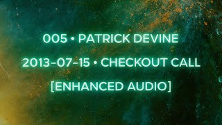 Session 005 • PATRICK DEVINE • [Enhanced Audio]