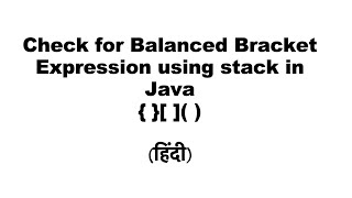 Check for Balanced Bracket expression using Stack | JAVA