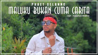 Phaet Selanno - Maluku Bukan Cuma Carita ( Official Music Video )