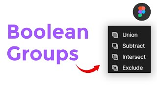 Figma Boolean Groups Explained
