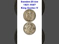 Sweden 25 ORE ||1940|| King Gustav V (1908 - 1950) ||Nickel-Bronze||  #shorts #new #trending