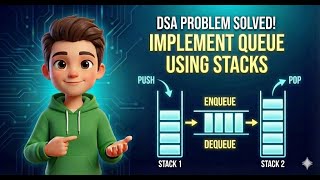 Implement Queue Using Stacks | Stack-Based Queue Explained | DSA Queue Series