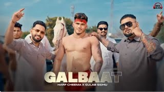 Galbaat ( Full VIDEO ) Gulab Sidhu | Harf Cheema | Fenil | Jaggu | New Punjabi Songs| Punjabi Songs