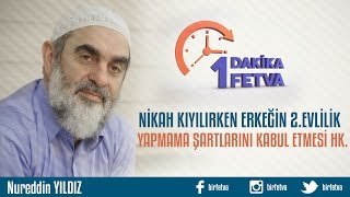 Nikah kıyılırken Erkeğin 2. evlilik yapmama şartlarını kabul etmesi hk. /Birfetva