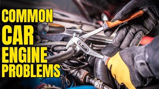 Common Car Engine Problems How To Fix Them
