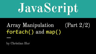 Part 2/2: JavaScript Array Manipulation using forEach() and map()