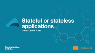 Stateful OR Stateless Applications: To Akka Cluster, Or Not