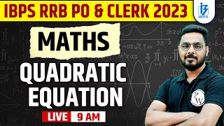 Quadratic Equations - Questions, Tricks & Concepts | IBPS RRB PO & Clerk 2023 | Sumit Sir