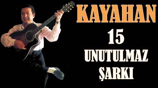 Kayahan'ın 15 Unutulmaz Şarkısı | 56 Dakika Özel Mix #Kayahan