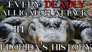 Every DEADLY Alligator Attack in Florida's History